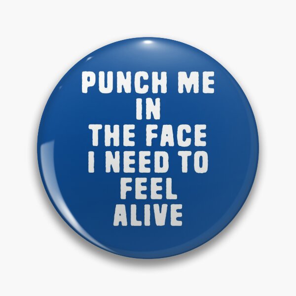Item preview, Punch Me In The Face I Need To Feel Alive #8 designed and sold by SalahBlt.