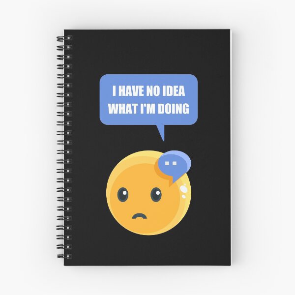 Item preview, I Have No Idea What I'm Doing, Cool designed and sold by Avishy.