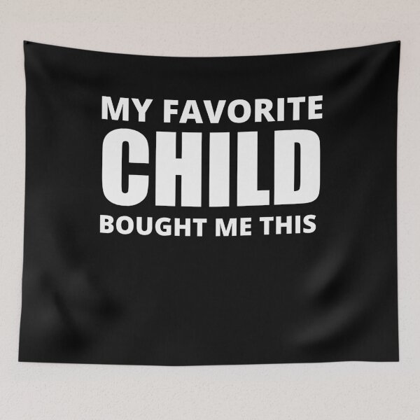 Item preview, My Favorite Child Bought Me This designed and sold by Avishy.
