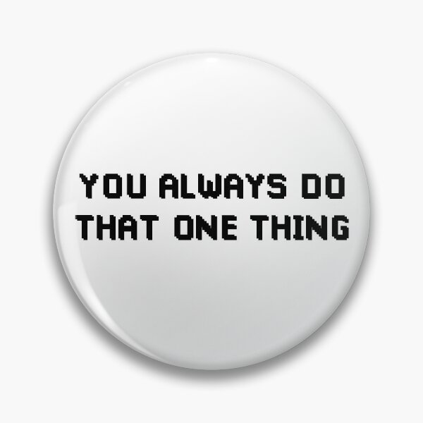 Item preview, You Always Do That One Thing (Black) designed and sold by FilipeFerreira.
