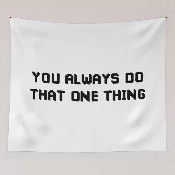 Item preview, You Always Do That One Thing (Black) designed and sold by FilipeFerreira.