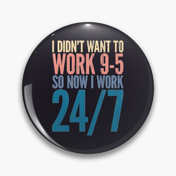 Artikelvorschau, Ich wollte nicht von 9 bis 5 arbeiten, also nein, ich arbeite rund um die Uhr entworfen und verkauft von SweetLog.