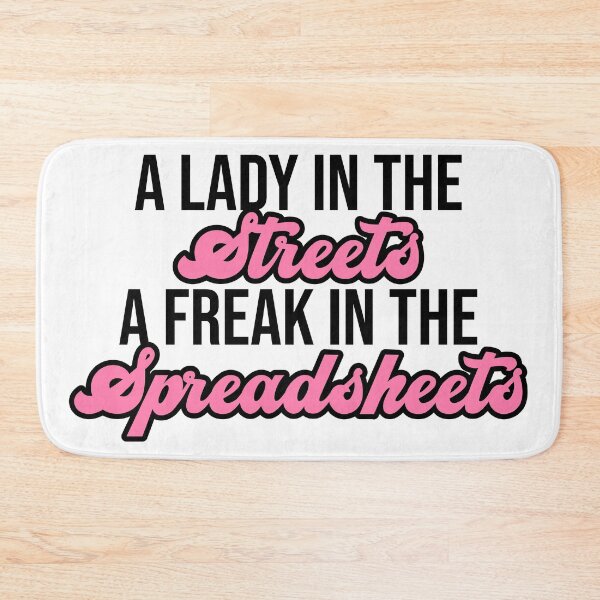 Item preview, A lady in the streets, a freak in the spreadsheets designed and sold by melinab1116.