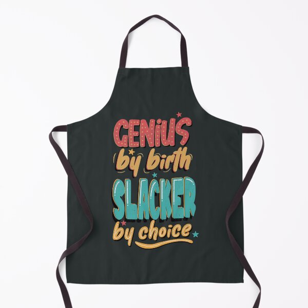 Item preview, Genius by birth, Slacker by Choice designed and sold by boec gear.