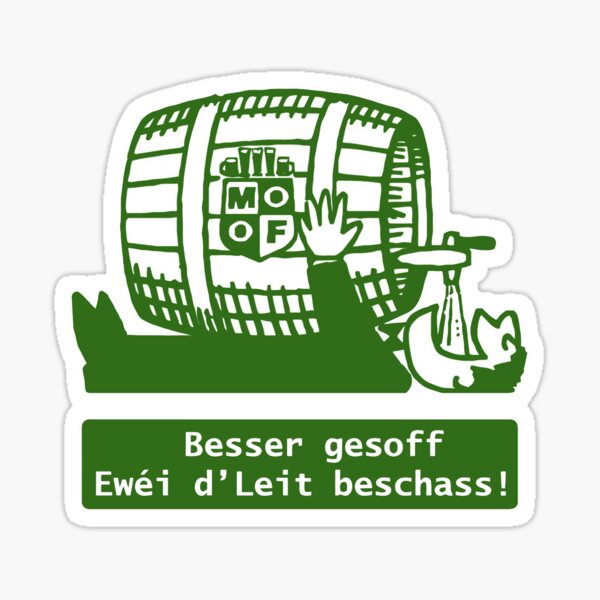 MooF Besser gesoff Ewéi d'Leit beschass! Sticker