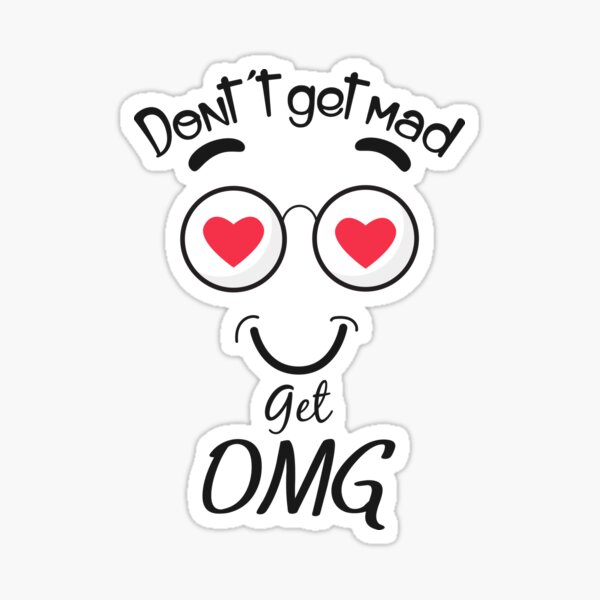 don-t-get-mad-get-omg-sticker-for-sale-by-cruzzcreation-redbubble