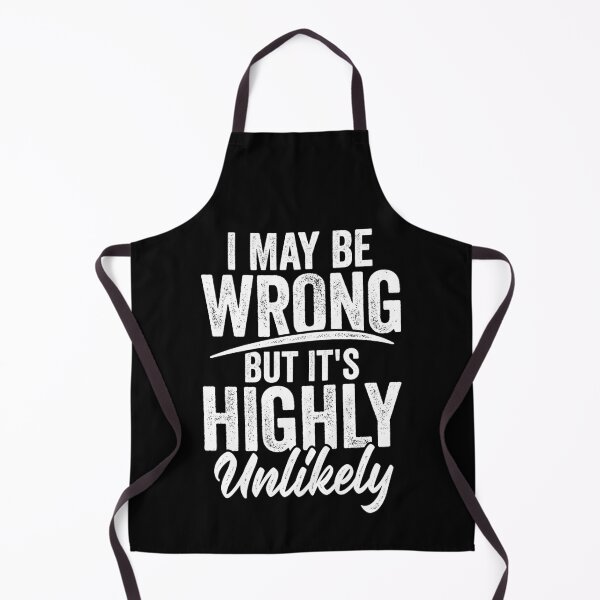 Item preview, I May Be Wrong But It's Highly Unlikely designed and sold by Marcid95.