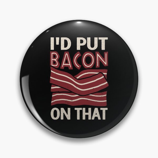 Item preview, I'd Put Bacon On That designed and sold by Marcid95.