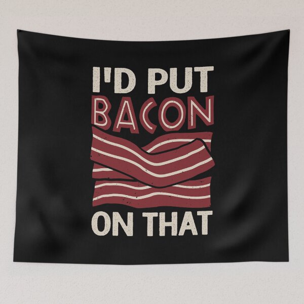 Item preview, I'd Put Bacon On That designed and sold by Marcid95.