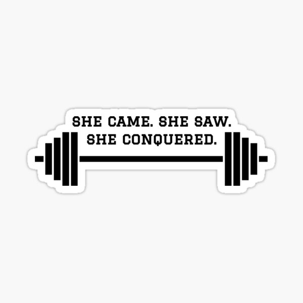 LIFTING - SHE CAME. SHE SAW. SHE CONQUERED. Sticker