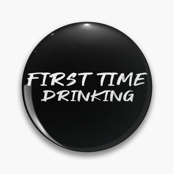 Item preview, First time drinking designed and sold by FranFornix.