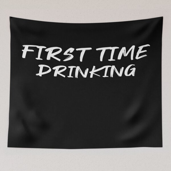 Item preview, First time drinking designed and sold by FranFornix.