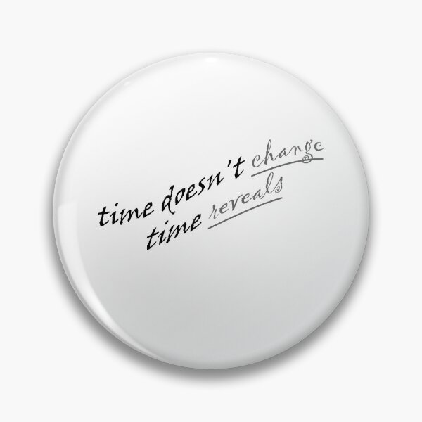 Item preview, TIME DOSN'T CHANGE TIME REVEALS designed and sold by Anoirshop ⭐⭐⭐⭐⭐.