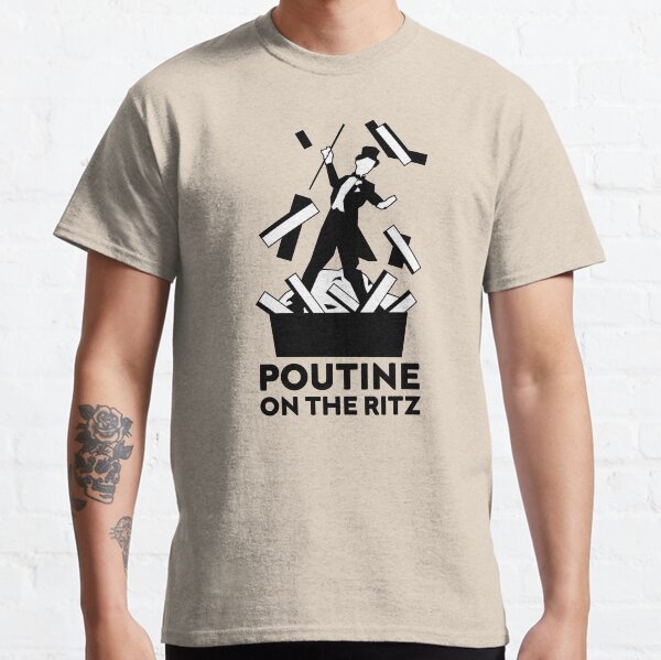 Poutine on the Ritz (Black and White) Classic T-Shirt