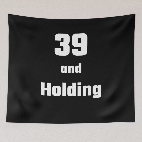Item preview, 39 and Holding - Funny 39th birthday gift designed and sold by FreedomUniverse.