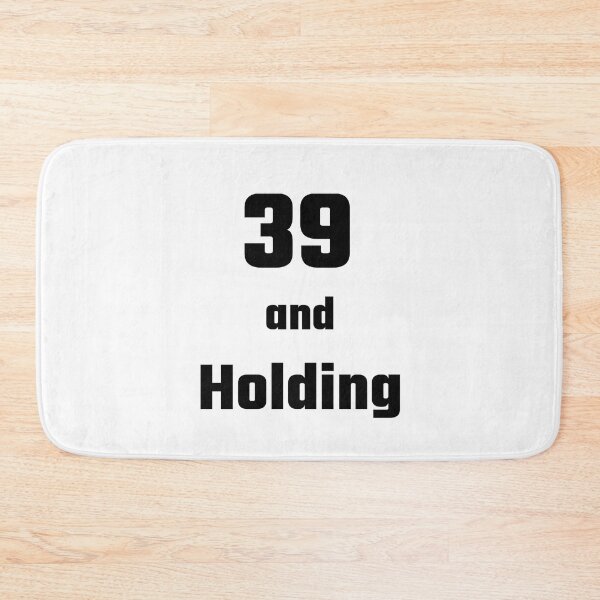 Item preview, 39 and Holding - Funny 39th birthday gift designed and sold by FreedomUniverse.