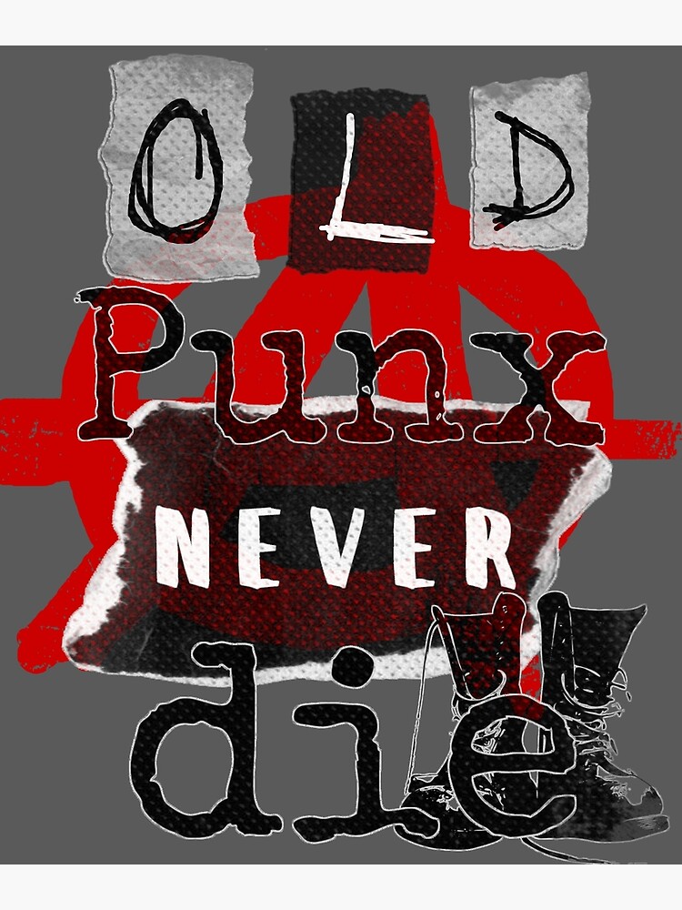 Old Punks Never Die Punx Punk Rock Isnt Dead Poster By Zerojon Redbubble 9119