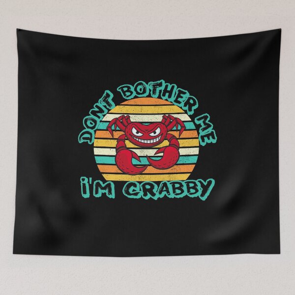 Item preview, dont bother me im crabby designed and sold by FurioInc.