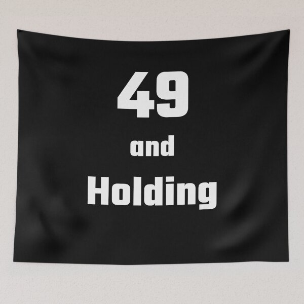 Item preview, 49 and Holding - Funny 49th birthday gift designed and sold by FreedomUniverse.