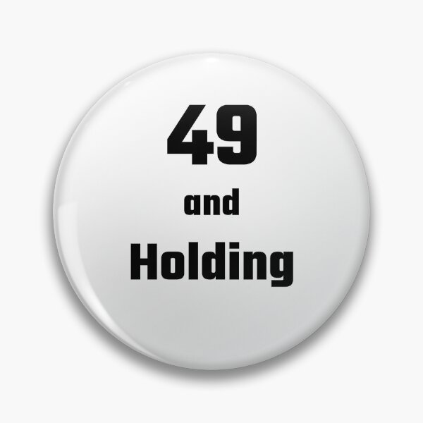 Item preview, 49 and Holding - Funny 49th birthday gift designed and sold by FreedomUniverse.