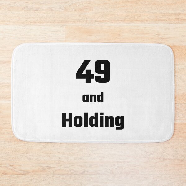 Item preview, 49 and Holding - Funny 49th birthday gift designed and sold by FreedomUniverse.