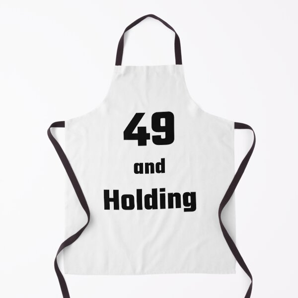 Item preview, 49 and Holding - Funny 49th birthday gift designed and sold by FreedomUniverse.