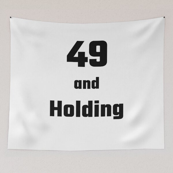 Item preview, 49 and Holding - Funny 49th birthday gift designed and sold by FreedomUniverse.
