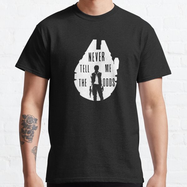 Never Tell Me the Odds - Han Classic T-Shirt