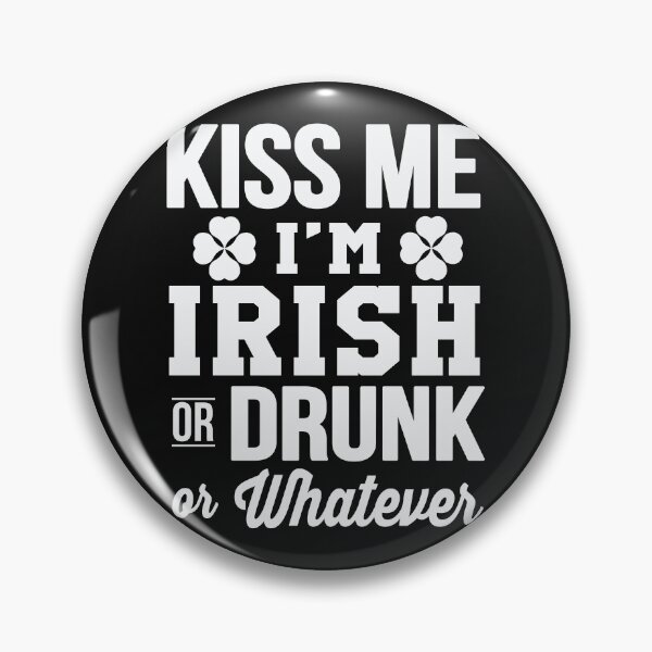 Item preview, Kiss Me I'm Irish Or Drunk designed and sold by Merchking1.