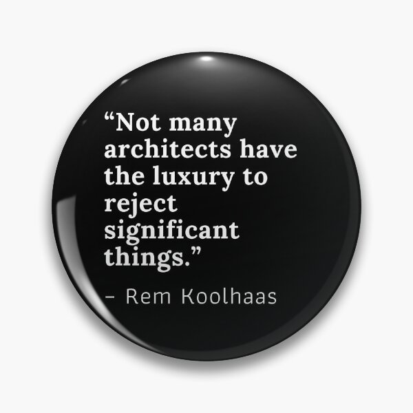 Item preview,  “Not many architects have the luxury to reject significant things.”  – Rem Koolhaas designed and sold by izzablue.