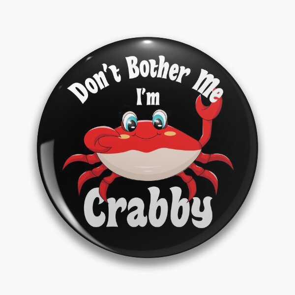 Item preview, Dont Bother Me Im Crabby designed and sold by AmberSiraj.