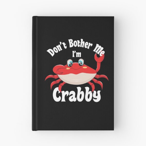 Item preview, Dont Bother Me Im Crabby designed and sold by AmberSiraj.