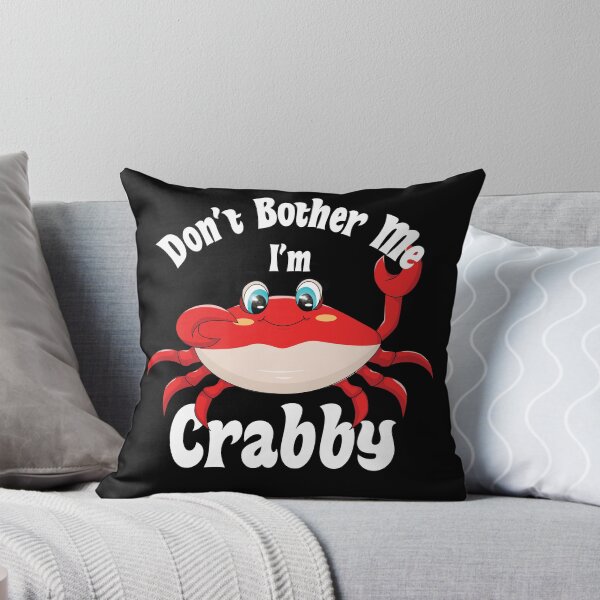 Item preview, Dont Bother Me Im Crabby designed and sold by AmberSiraj.
