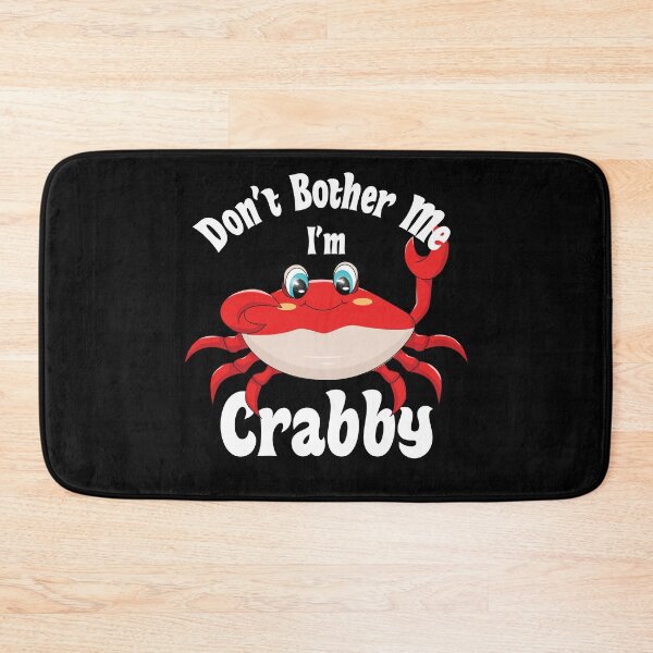 Item preview, Dont Bother Me Im Crabby designed and sold by AmberSiraj.