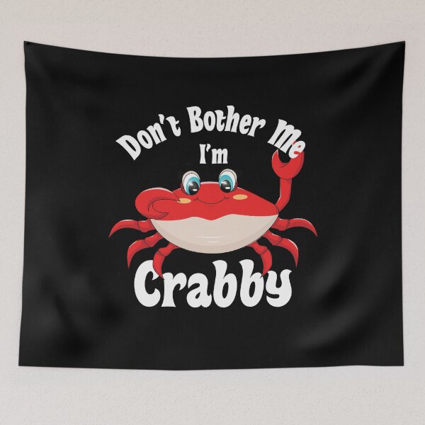 Item preview, Dont Bother Me Im Crabby designed and sold by AmberSiraj.