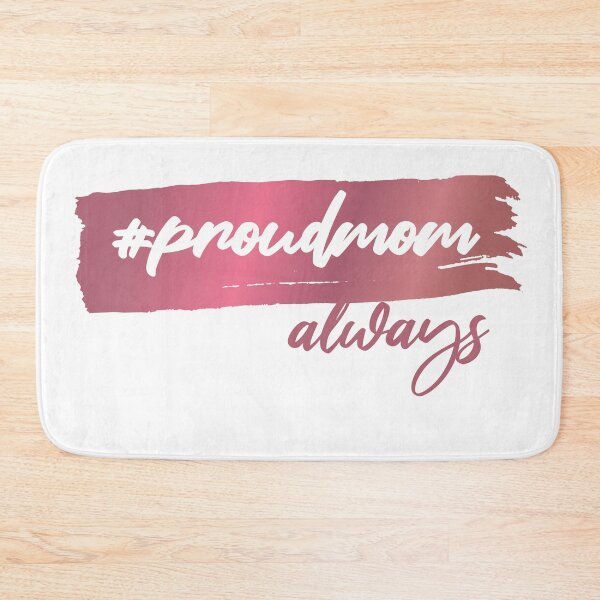Item preview, Proud Mom Always (Faux Metallic Print) designed and sold by mLoyal.