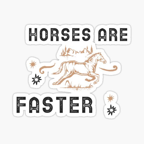 Horses are Faster Sticker
