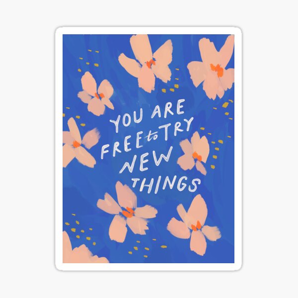 you-are-free-to-try-new-things-inspirational-quote-painted-florals