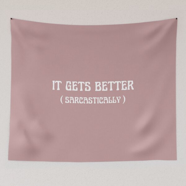 Item preview, It gets better, sarcastically - funny design designed and sold by Theleochick.