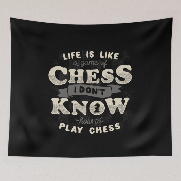 Item preview, Life is like a game of chess I don't know how to play chess designed and sold by Tobe Fonseca®.