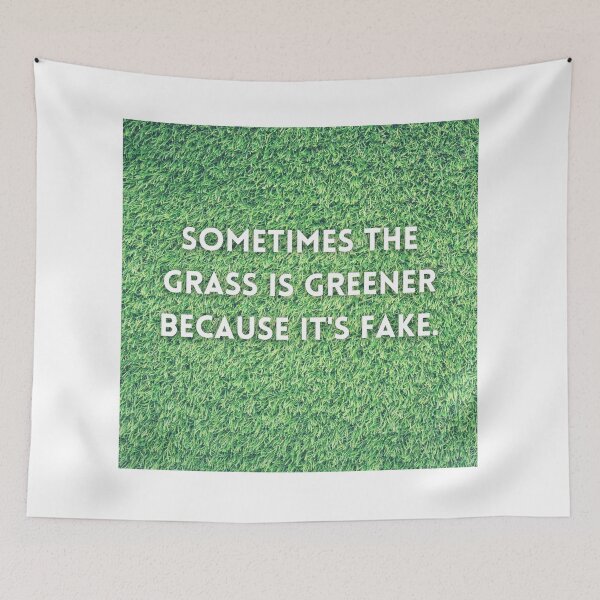 Item preview,  Sometimes the grass is greener because it's fake  designed and sold by Gracie_Designs.