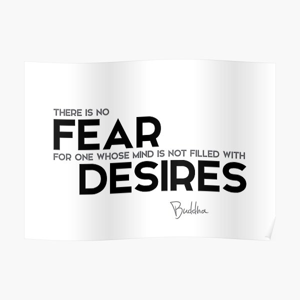no fear: mind is not filled with desires - buddha Poster