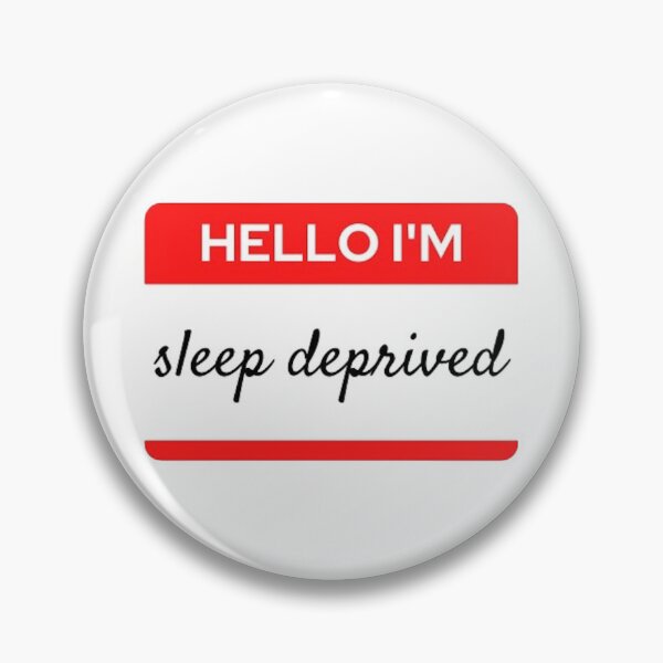 Item preview, Sleep Deprived Name Tag designed and sold by BabyCupcakes.