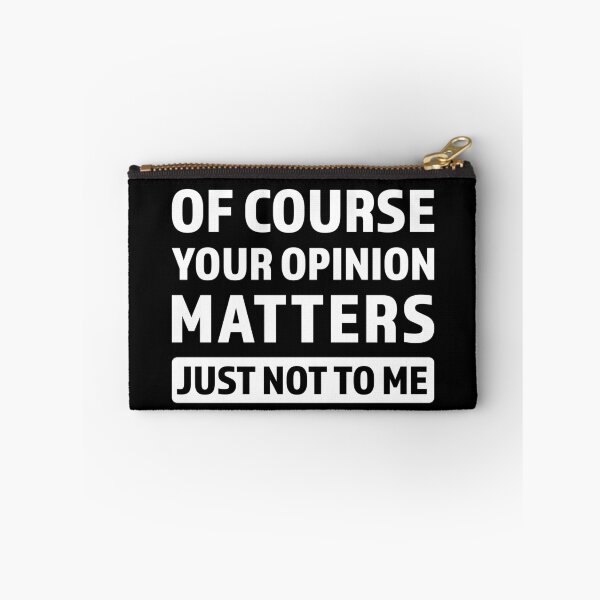 Item preview, Your Opinion Matters Just Not To Me designed and sold by AdventureTee.