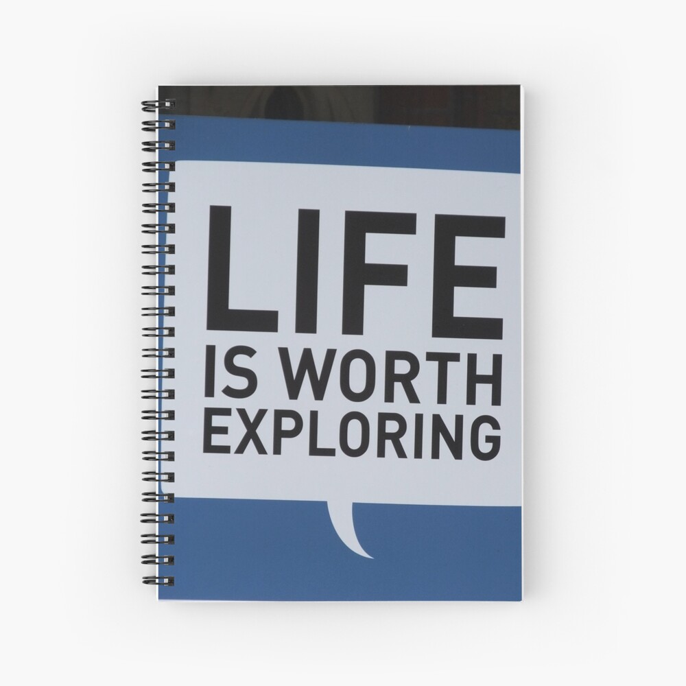 Life is Worth Exploring Spiral Notebook