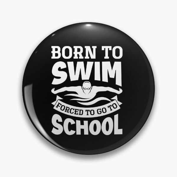 Item preview, Born To Swim Forced To Go To School Funny designed and sold by ShopTheStyle.