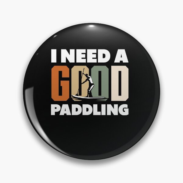 Artikelvorschau, Paddleboarding Ich brauche eine gute Paddeln lustig entworfen und verkauft von ShopTheStyle.