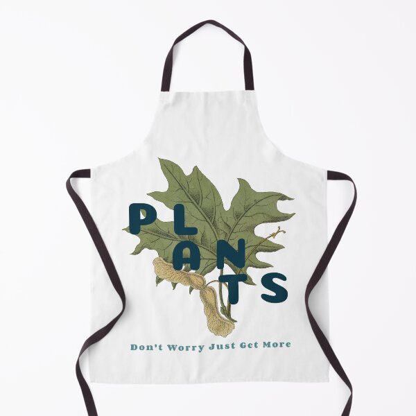 Item preview, PLANTS, Don't Worry Just Get More Apparel designed and sold by KeepPlantsHappy.