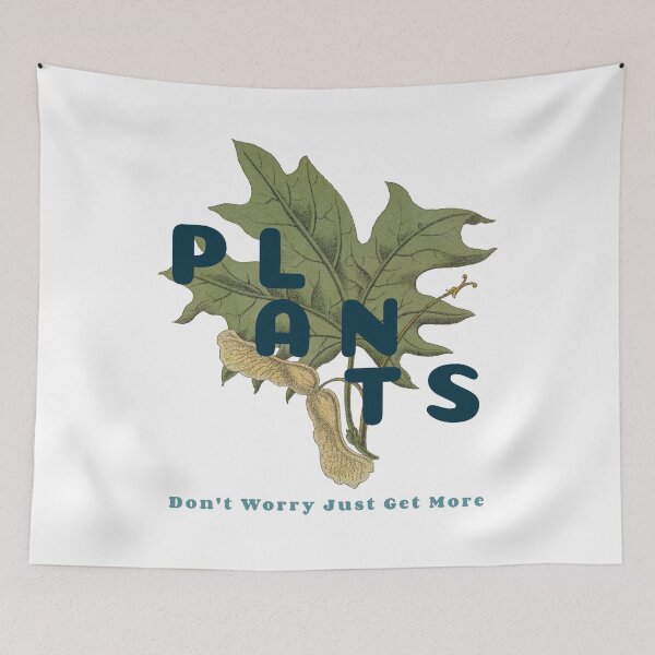 Item preview, PLANTS, Don't Worry Just Get More Apparel designed and sold by KeepPlantsHappy.