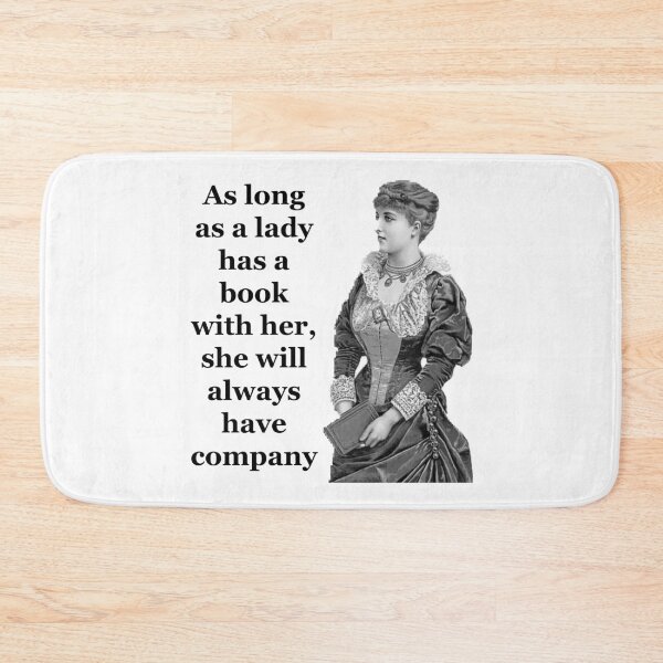 Item preview, As long as a lady has a book with her she will always have company.  designed and sold by Englishmistress.